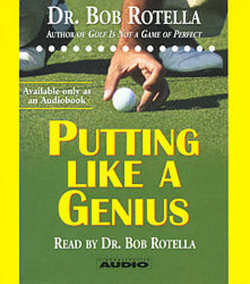 Putting Like a Genius - Dr. Bob Rotella