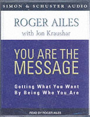 You are the Message - Roger Ailes, Jon Kraushar, Jon Krausher