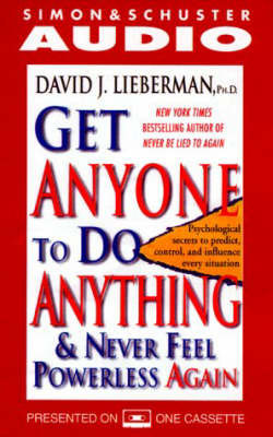 Get Anyone to Do Anything - David J. Lieberman, Scott Bryce