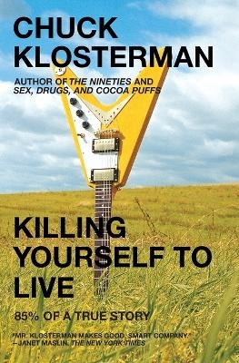 Killing Yourself to Live - Chuck Klosterman
