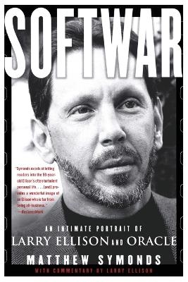 Softwar: An Intimate Portrait of Larry Ellison and Oracle - Matthew Symonds