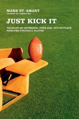 Just Kick It - Mark St. Amant