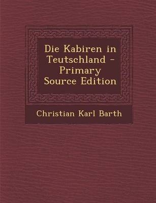 Die Kabiren in Teutschland - Primary Source Edition - Christian Karl Barth