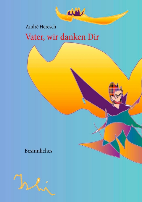 Vater, wir danken Dir - Andr&eacute; Heresch