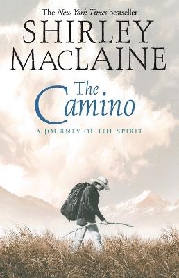 The Camino: A Journey of the Spirit - Shirley MacLaine