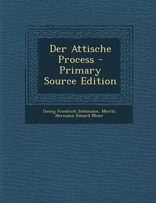 Der Attische Process - Georg Friedrich Schomann, Moritz Hermann Eduard Meier
