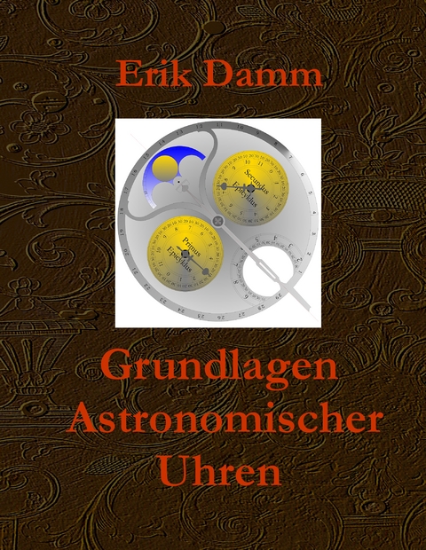 Grundlagen Astronomischer Uhren - Erik Damm