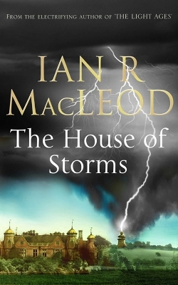 The House of Storms - Ian R. MacLeod