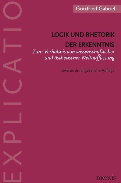 Logik und Rhetorik der Erkenntnis - Gottfried Gabriel