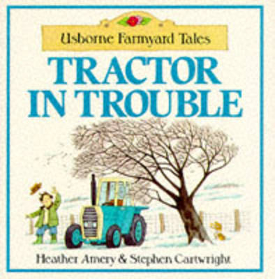 Tractor in Trouble - Heather Amery