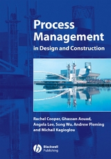 Process Management in Design and Construction - Rachel Cooper, Ghassan Aouad, Angela Lee, Song Wu, Andrew Fleming, Michail Kagioglou