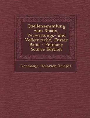 Quellensammlung Zum Staats, Verwaltungs- Und Volkerrecht, Erster Band