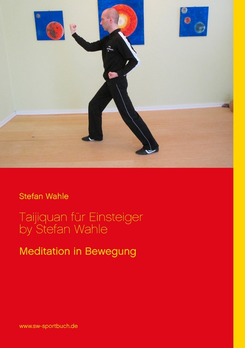 Taijiquan f&uuml;r Einsteiger by Stefan Wahle - Stefan Wahle