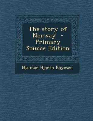 The Story of Norway - Hjalmar Hjorth Boyesen