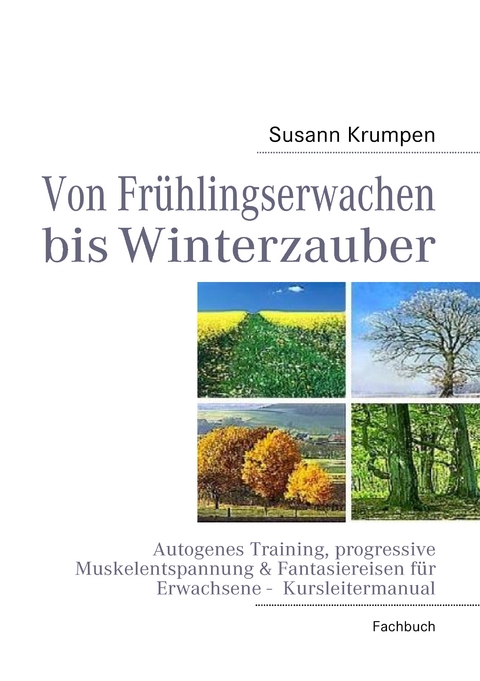 Von Fr&uuml;hlingserwachen bis Winterzauber - Susann Krumpen