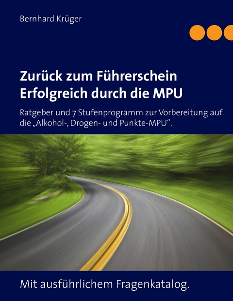 Zur&uuml;ck zum F&uuml;hrerschein/Erfolgreich durch die MPU - Bernhard Kr&uuml;ger