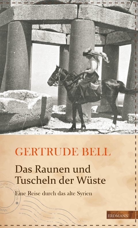 Das Raunen und Tuscheln der W&uuml;ste - Gertrude Bell