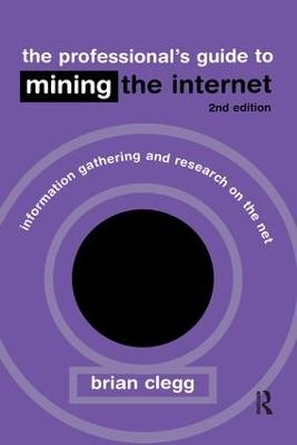 The Professional's Guide to Mining the Internet - Brian Clegg