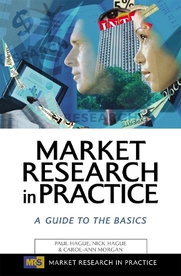 Market Research in Practice - Paul Hague, Nick Hague, Carol-Ann Morgan