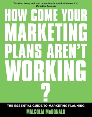 How Come Your Marketing Plans Aren't Working ? - Malcolm McDonald