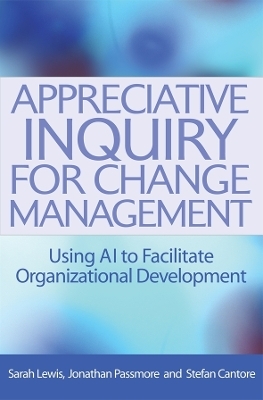 Appreciative Inquiry for Change Management - Sarah Lewis, Jonathan Passmore, Stefan Cantore