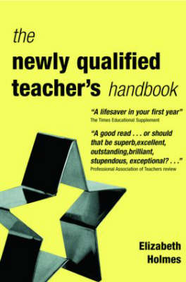THE NEWLY QULAIFIED TEACHER'S HANDBOOK