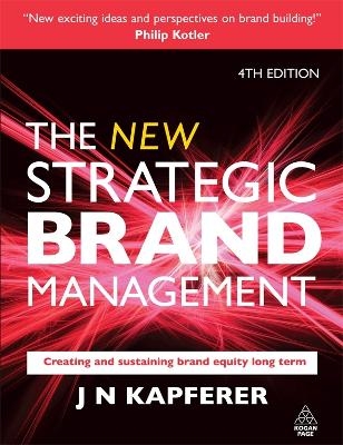 The New Strategic Brand Management - Jean-No&euml;l Kapferer