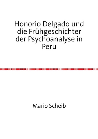 Honorio Delgado und die Frühgeschichter der Psychoanalyse in Peru
