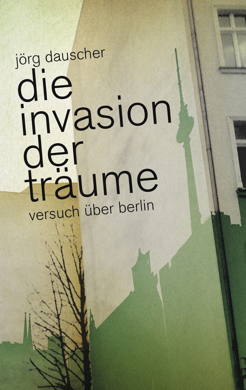 Die Invasion der Tr&auml;ume - J&ouml;rg Dauscher