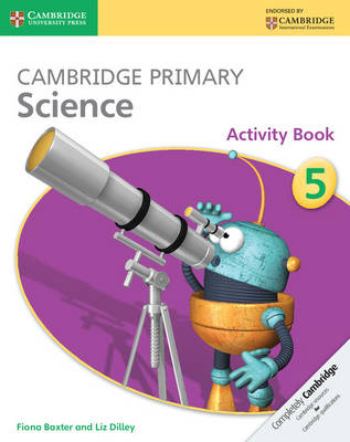 Cambridge Primary Science Activity Book 5 - Fiona Baxter, Liz Dilley