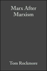Marx After Marxism - Tom Rockmore