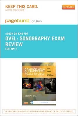 Sonography Exam Review: Physics, Abdomen, Obstetrics and Gynecology - Pageburst E-Book on Kno (Retail Access Card)