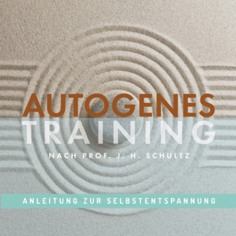 AUTOGENES TRAINING, Anleitung zur Selbstentspannung - Carola Ri&szlig;-Tafilaj