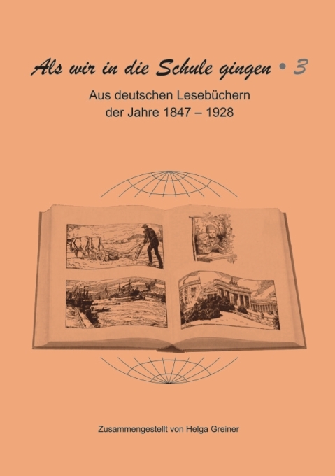 Als wir in die Schule gingen / Aus deutschen Leseb&uuml;chern der Jahre 1847&ndash;1928