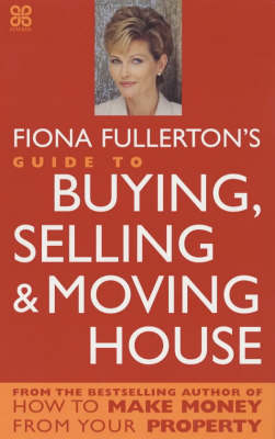 Fiona Fullerton's Guide To Buying, Selling And Moving House