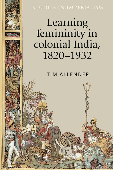 Learning femininity in colonial India, 1820-1932 -  Tim Allender