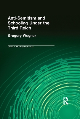 Anti-Semitism and Schooling Under the Third Reich - Gregory Wegner