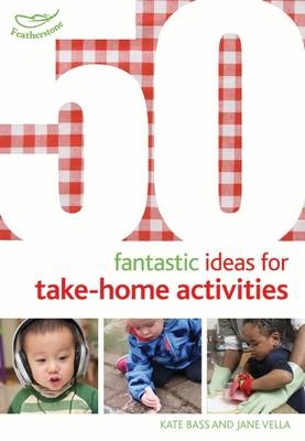 50 Fantastic Ideas for Take-Home Activities -  Kate Bass,  Jane Vella