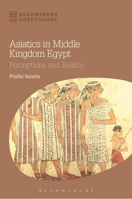 Asiatics in Middle Kingdom Egypt -  Phyllis Saretta