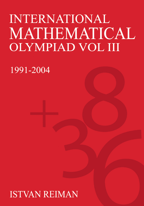 International Mathematical Olympiad Volume 3 - Istv&aacute;n Reiman