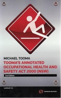 Tooma's Annotated Occupational Health and Safety Act 2000 (NSW) - Michael Tooma