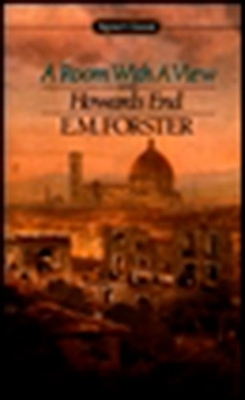 A Room with a View and Howards End - E. M. Forster