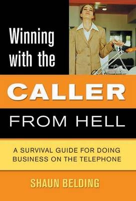 Winning with the Caller from Hell - Shaun Belding