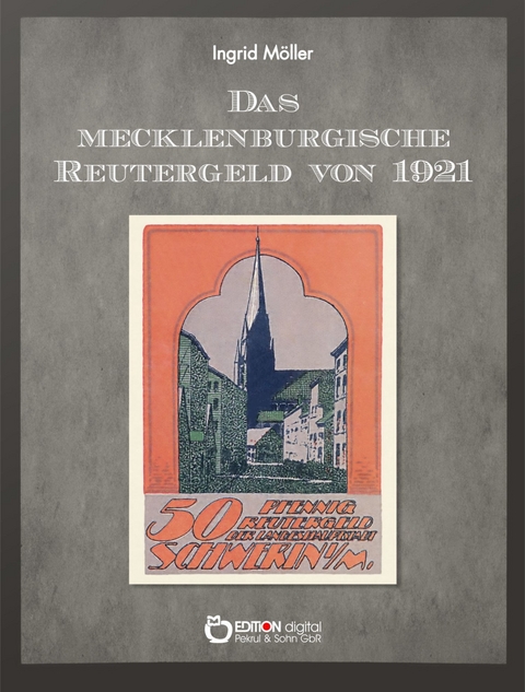 Das mecklenburgische Reutergeld von 1921 - Ingrid M&ouml;ller