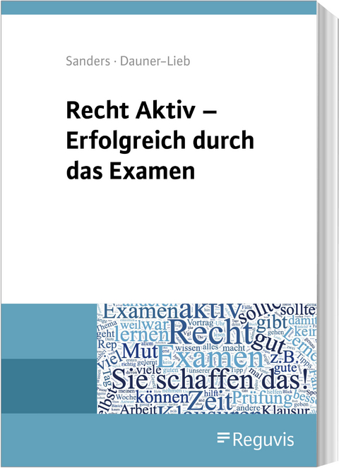 Recht Aktiv - Erfolgreich durch das Examen - Anne Sanders, Barbara Dauner-Lieb