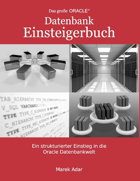 Das große Oracle Datenbank-Einsteigerbuch. - Marek Adar