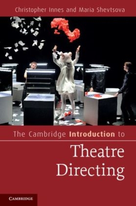 The Cambridge Introduction to Theatre Directing - Christopher Innes, Maria Shevtsova
