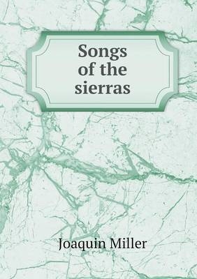 Songs of the sierras - Joaquin Miller
