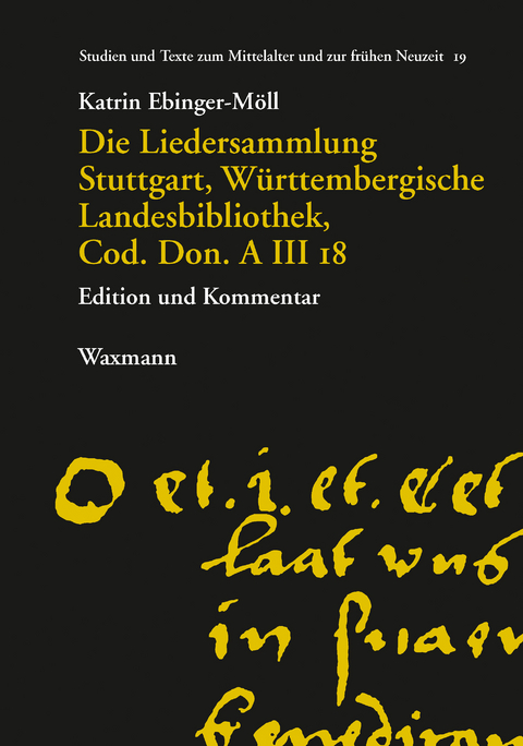 Die Liedersammlung Stuttgart, W&uuml;rttembergische Landesbibliothek, Cod. Don. A III 18 -  Katrin Ebinger-M&ouml;ll