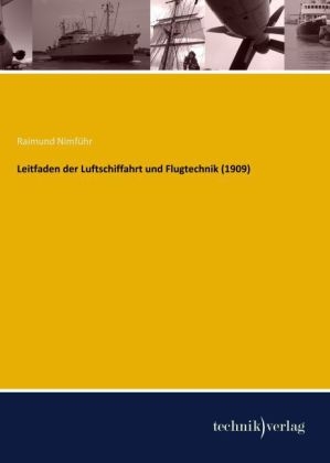 Leitfaden der Luftschiffahrt und Flugtechnik - Raimund Nimführ